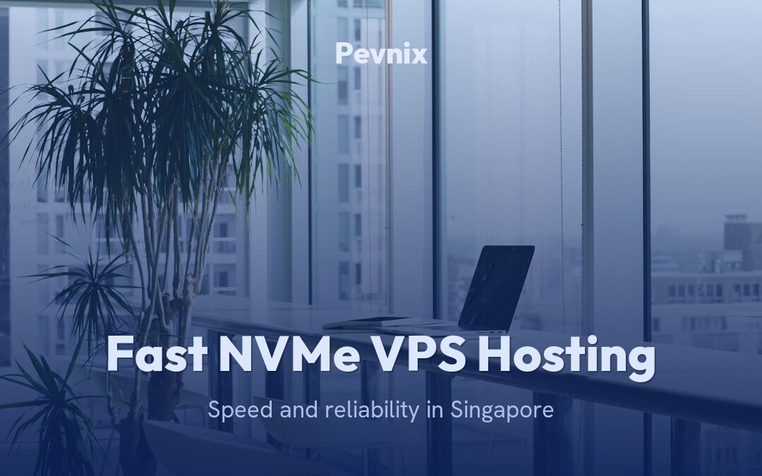 Cheap NVMe VPS in Singapore for Developers